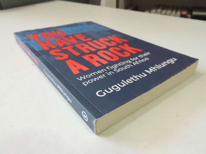 You Have Struck a Rock, Women Fighting for their Power in South Africa- Gugulethu Mhlungu
