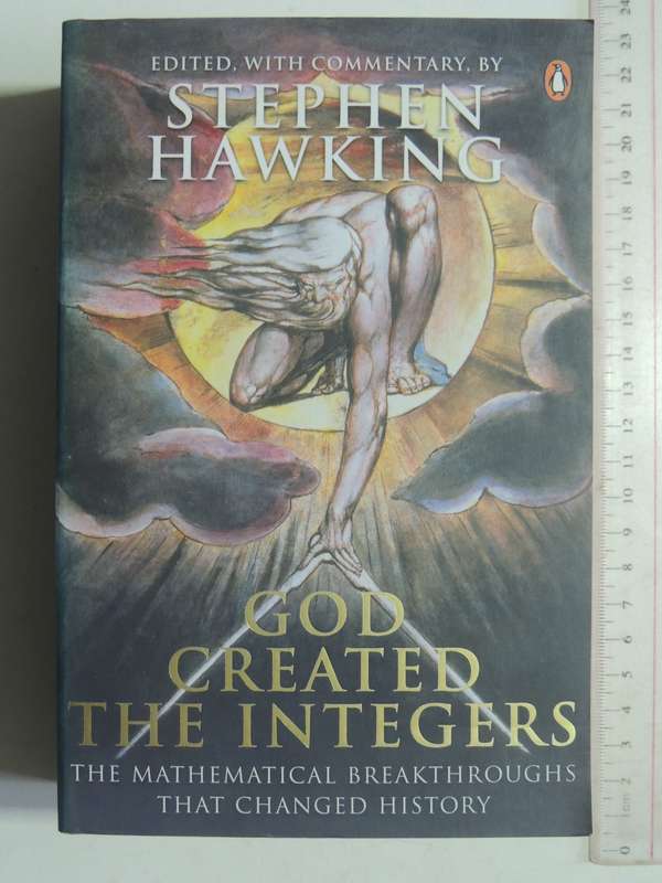 God Created The Integers: The Mathematical Breakthroughs that Changed History - Stephen Hawking