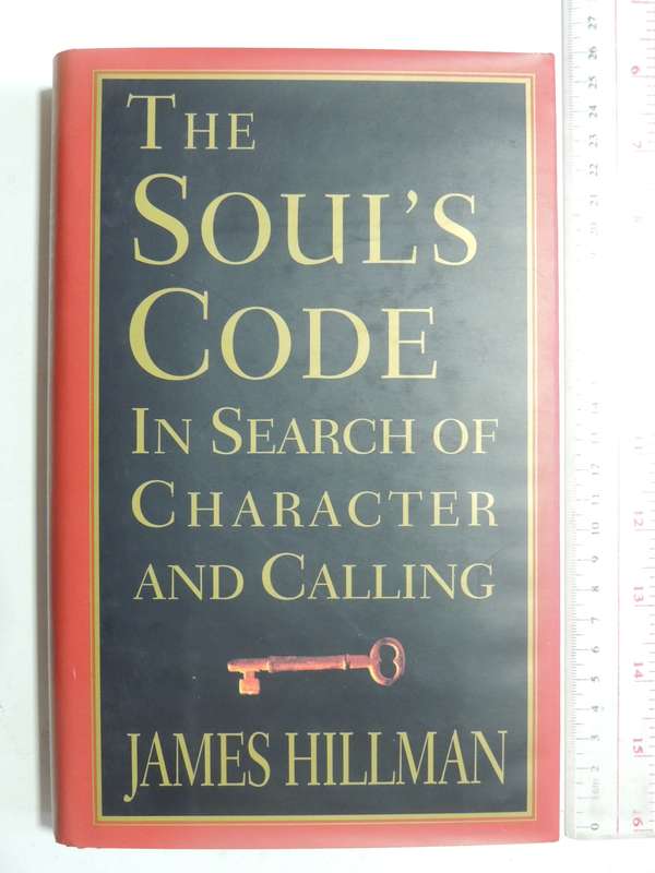 The Soul's Code: In Search Of Character And Callin - James Hillman