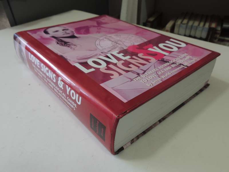 Love Signs & You, the Ultimate Astrological Guide to Love, Sex & Relationships