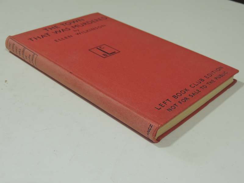 Left Book Club Edition - The Town That Was Murdered: The Life Story Of Jarrow - Ellen Wilkinson