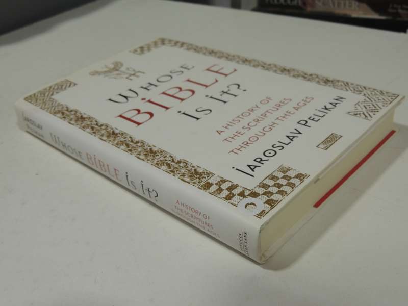 Whose Bible Is It?: A History Of The Scriptures Through The Ages - Jaroslav Pelikan
