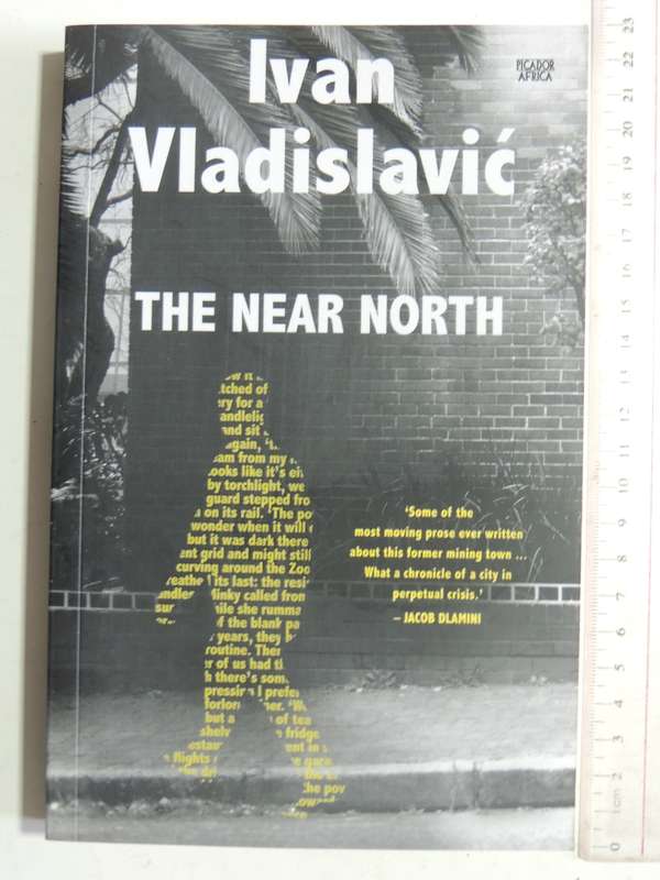 The Near North - Ivan Vladislavic    INSCRIBED