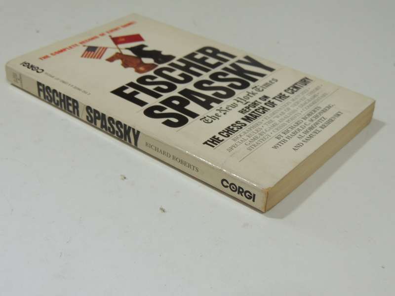 Fischer Spassky: The New York Times Report On The Chess Match Of The Century - Richard Roberts et al