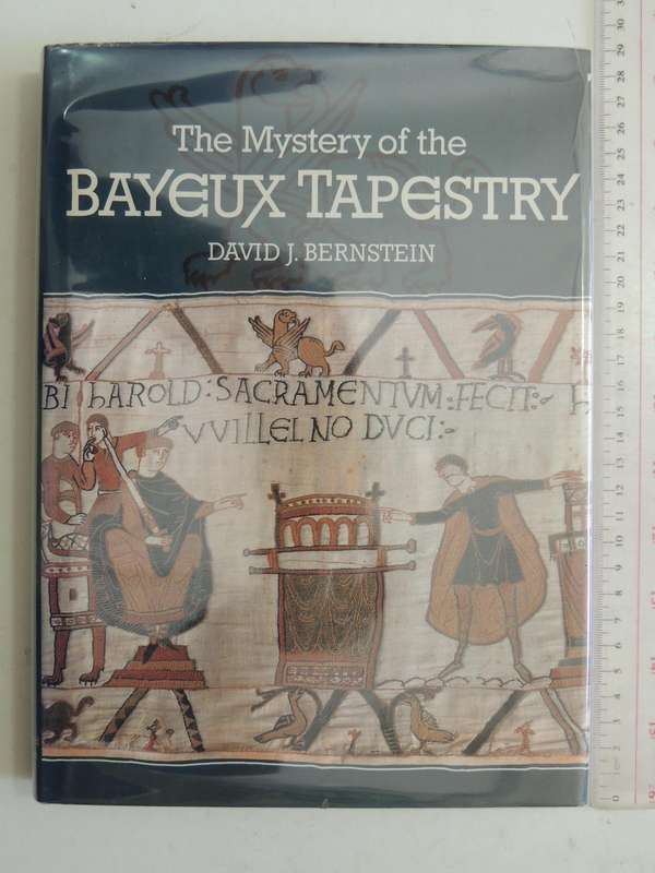 The Mystery Of The Bayeux Tapestry - David J. Bernstein