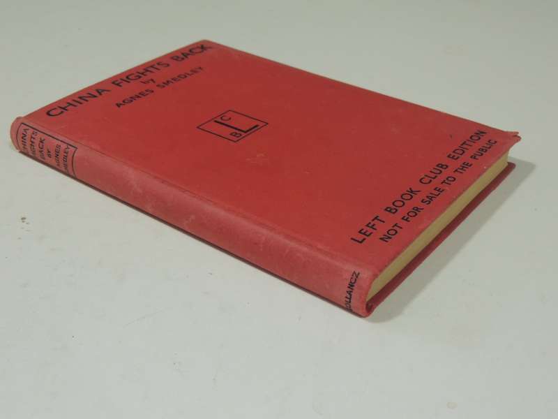 Left Book Club Edition, China Fights Back: An American Woman With The 8th Route Army- Agnes Smedley