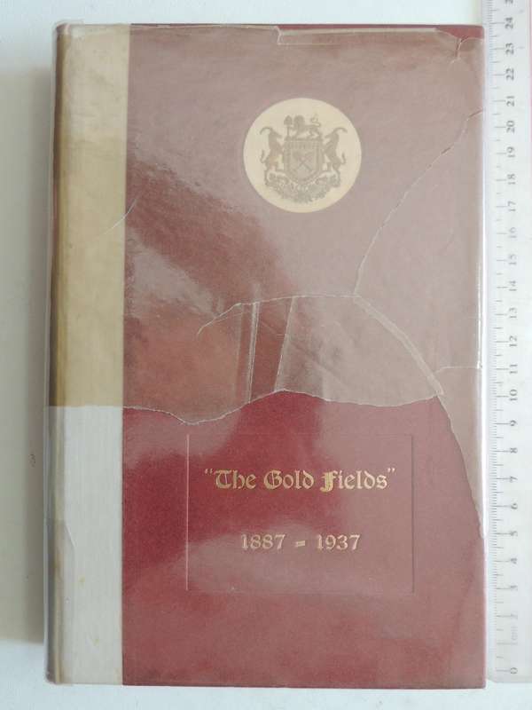 The Gold Fields 1887-1937 (Ex-library Of The Oppenheimers) The Consolidated Gold Fields Of South Afr
