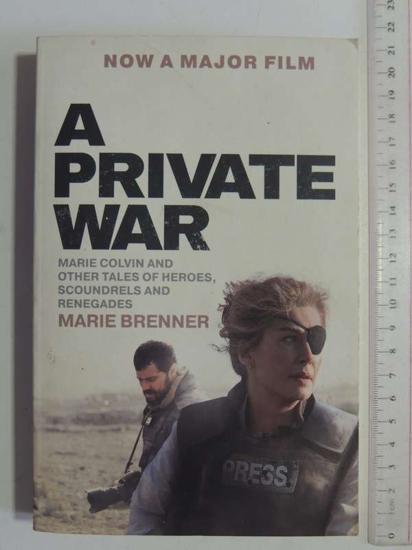 A Private War: Marie Colvin And Other Tales Of Heroes, Scoundrels And RenegadesMarie Brenner