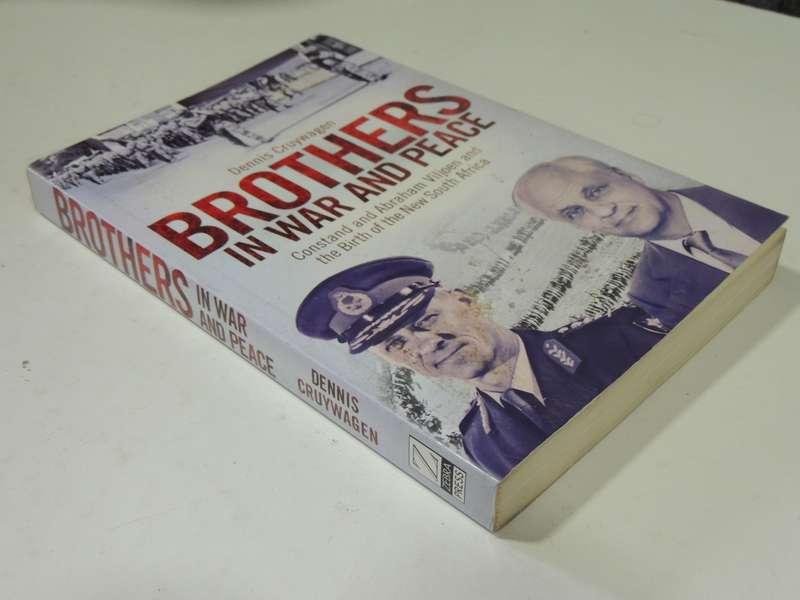 Brothers In War & Peace: Constand & Abraham Viljoen & The Birth Of New South Africa Dennis Cruywagen
