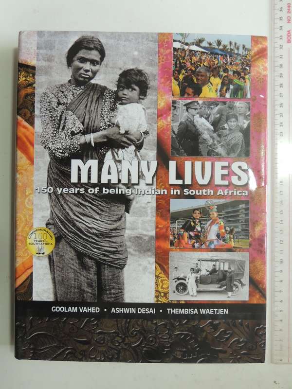 Many Lives - 150 Years of Being Indian in South Africa  - Goolam Vahed, Ashwin Desai, T W