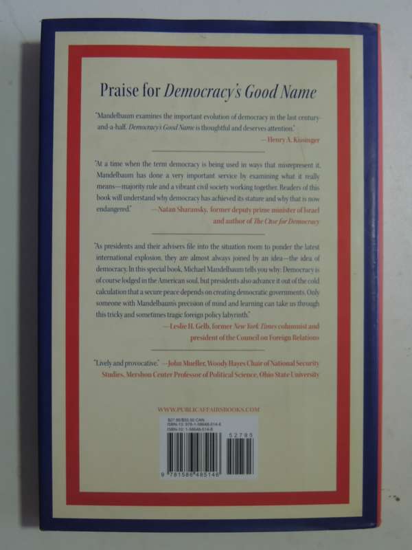 Democracy's Good Name..Rise & Risks Of World's Most Popular Form Of Government - Michael Mandelbaum