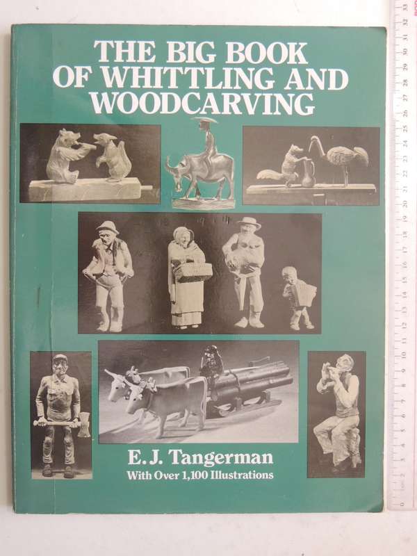 The Big Book Of Whittling And Woodcarving- E.J. Tangerman