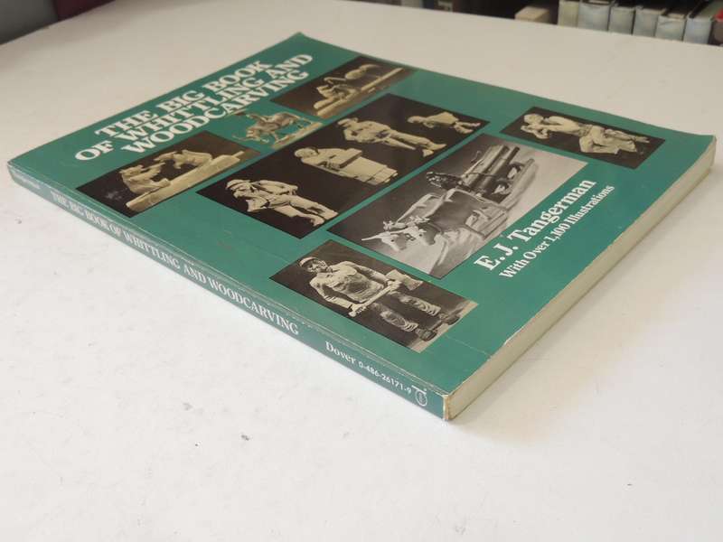The Big Book Of Whittling And Woodcarving- E.J. Tangerman