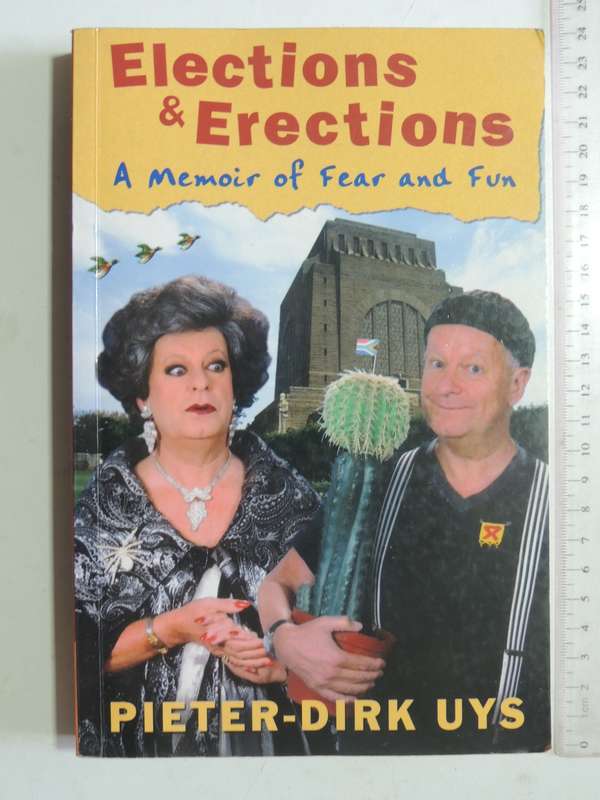 Elections & Erections: A Memoir Of Fear And Fun - Pieter-Dirk Uys