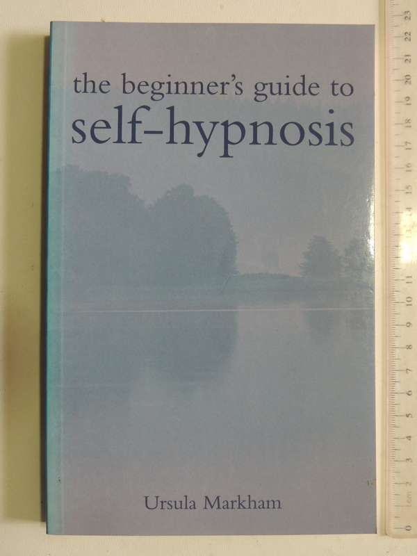 The Beginner's Guide To Self-Hypnosis- Ursula Markham