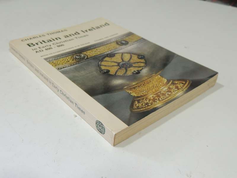 Britain And Ireland In Early Christian Times AD400-800 - Charles Thomas