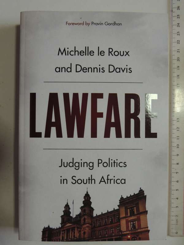 Lawfare, Judging Politics in South Africa - Michelle le Roux, Dennis Davis