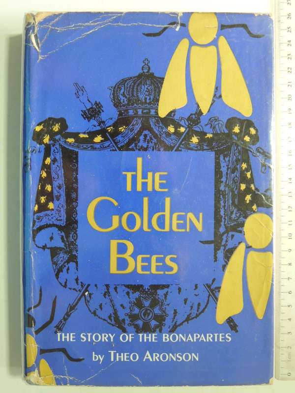 The Golden Bees: The Story Of The Bonapartes - Theo Aronson