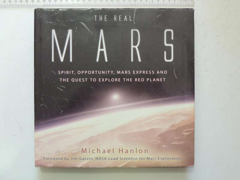 The Real Mars: Spirit, Opportunity, Mars Express, The Quest To Explore The Red Planet Michael Hanlon