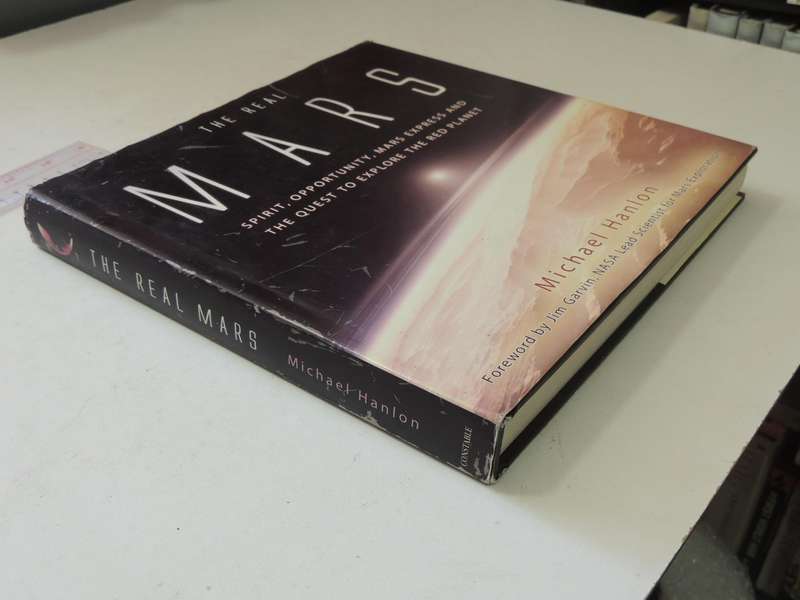 The Real Mars: Spirit, Opportunity, Mars Express, The Quest To Explore The Red Planet Michael Hanlon