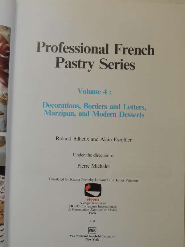 Professional French Pastry Series: Decorations, Borders, Letters, Marzipan,..Bilheux, Escoffier