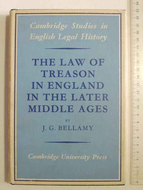 The Law Of Treason In England In The Later Middle Ages - J.G. Bellamy
