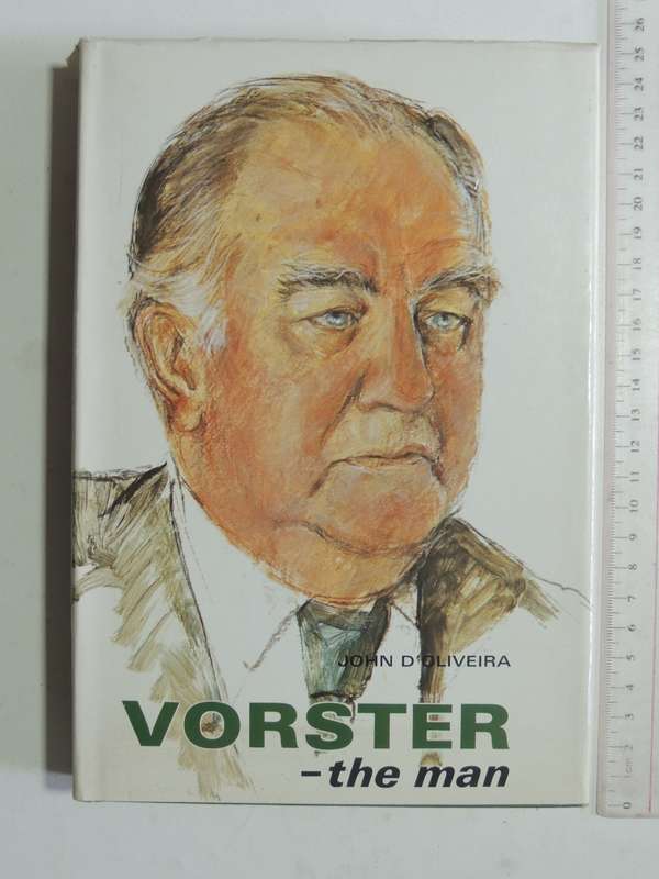 Vorster - The Man - John D'Oliveira