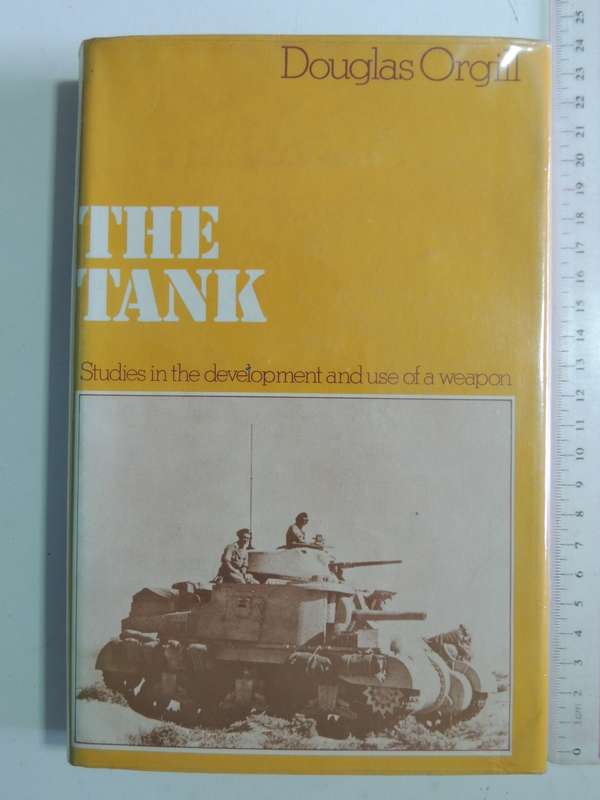 The Tank: Studies In The Development And Use Of a Weapon- Douglas Orgill