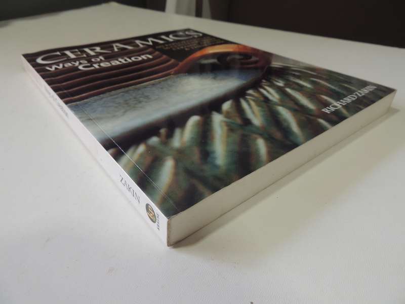 Ceramics, Ways of Creation, An Exploration of 36 Contemporary Artists & Their Work - Richard Zakin