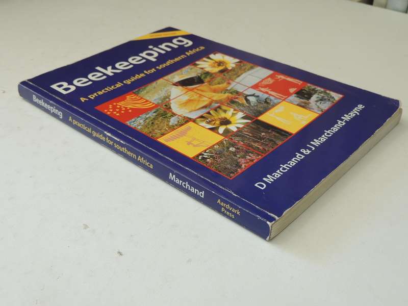 Beekeeping: A Practical Guide For Southern Africa (2nd Edition)- D. Marchand & J. Marchand-Mayne