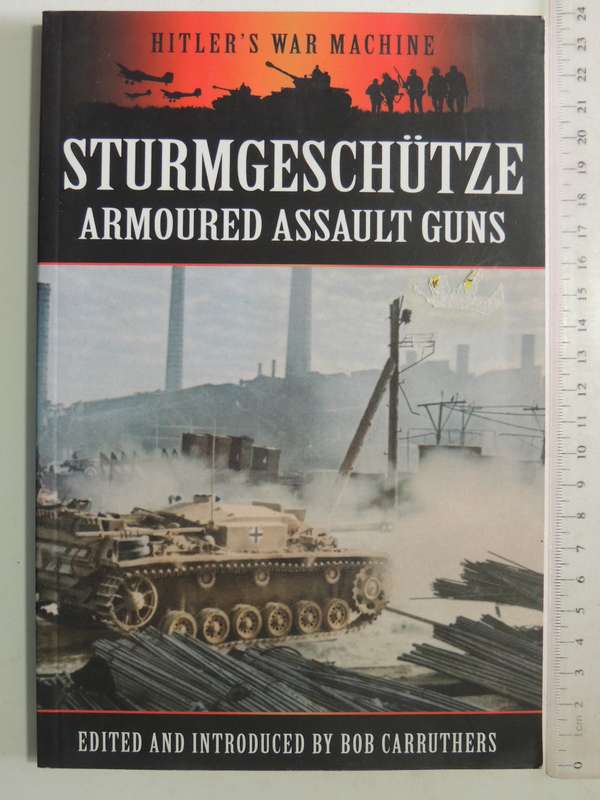 Sturmgeschutze Armoured Assault Guns - ed. Bob Carruthers