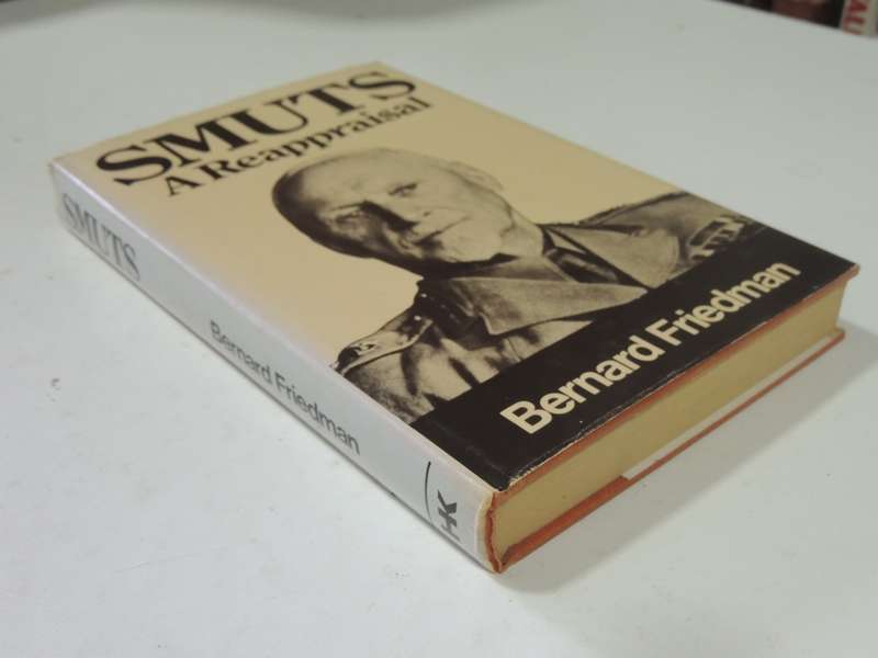 Smuts: A Reappraisal - Bernard Friedman