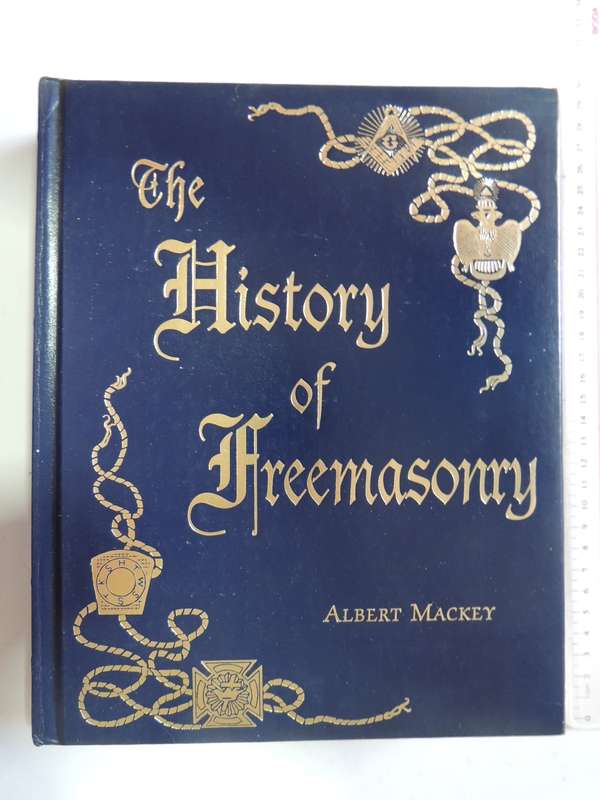 The History of Freemasonry - Albert Mackey