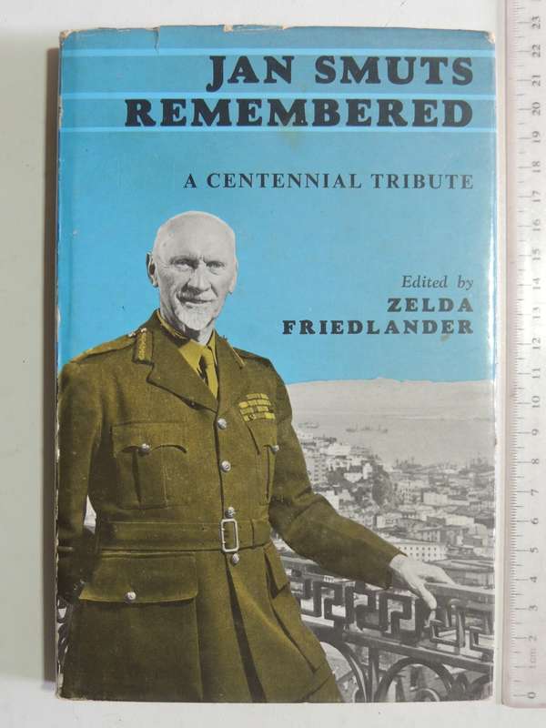 Jan Smuts Remembered: A Centennial Tribute - ed Zelda Friendlander