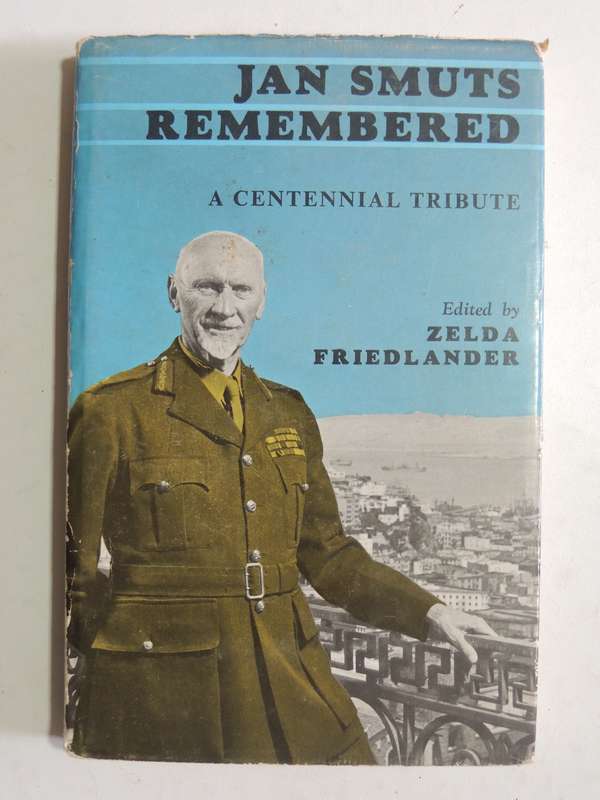 Jan Smuts Remembered: A Centennial Tribute - ed Zelda Friendlander