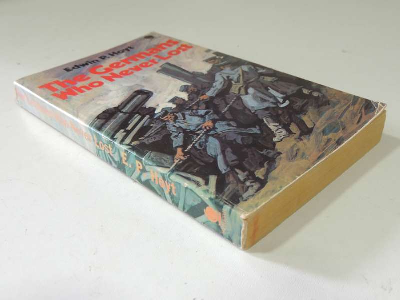 The Germans Who Never Lost - Edwin P. Hoyt