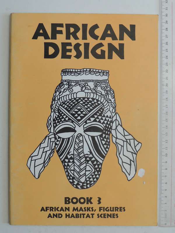 African Design: Book 3 African Masks, Figures And Habitat Scences