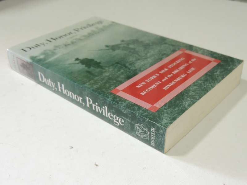 Duty, Honor, Privilege: New York's Silk Stocking Regiment & Breaking Of..Hindenburg...Stephen Harris