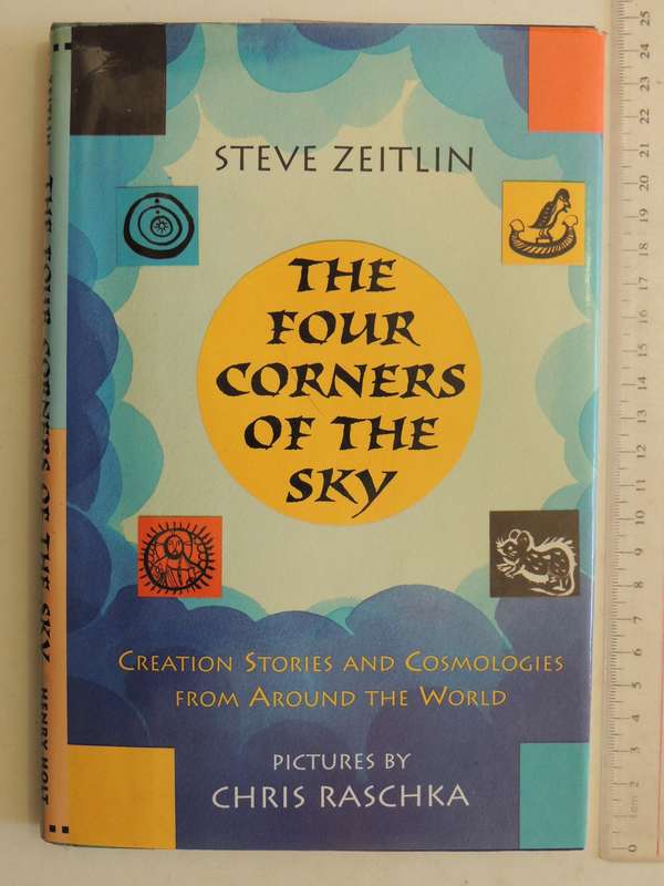 The Four Corners Of The Sky: Creation Stories And Cosmologies From Around The World - Steve Zeitlin