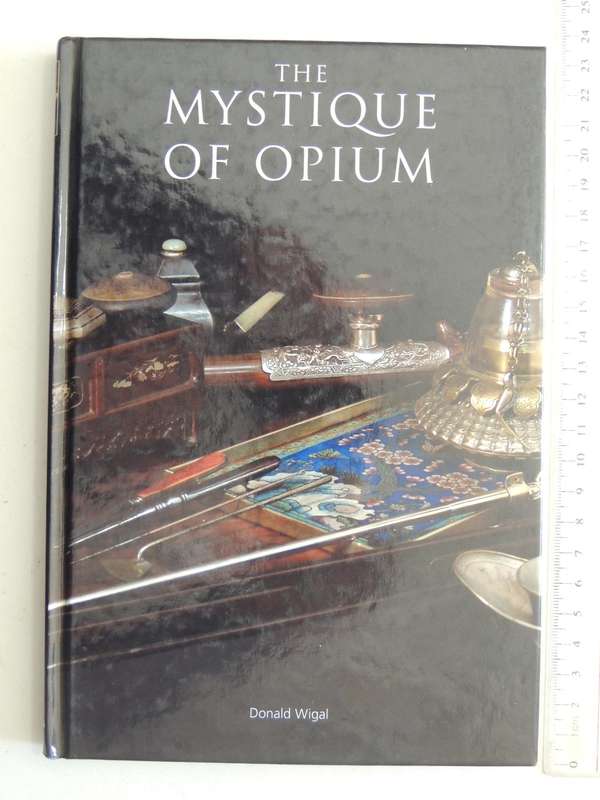 The Mystique Of Opium- Donald Wigal