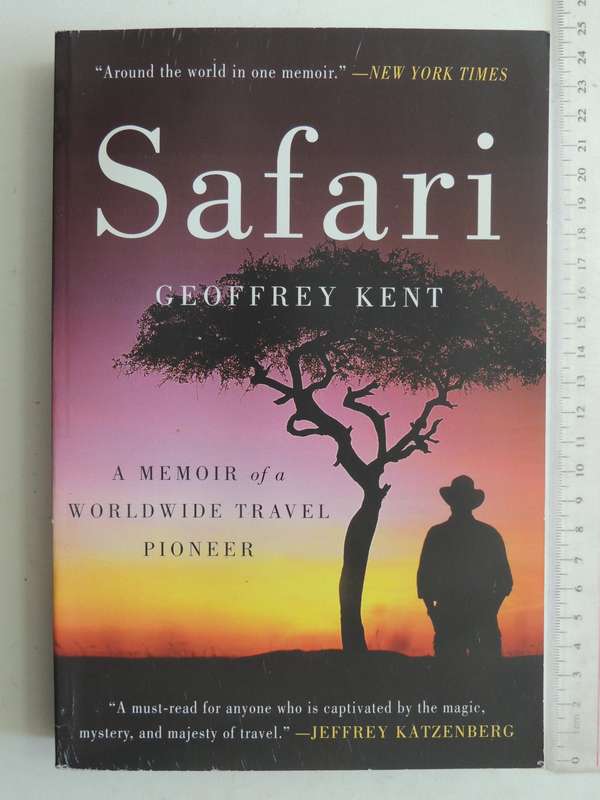 Safari: A Memoir Of A Worldwide Travel Pioneer- Geoffrey Kent