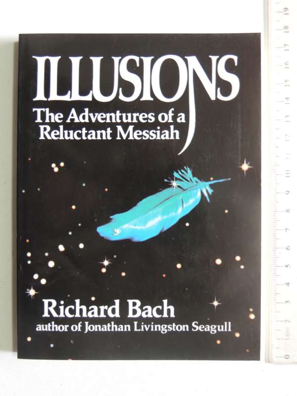 Illusions: The Adventures Of A Reluctant Messiah - Richard Bach