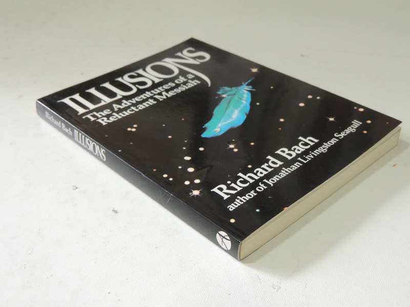 Illusions: The Adventures Of A Reluctant Messiah - Richard Bach