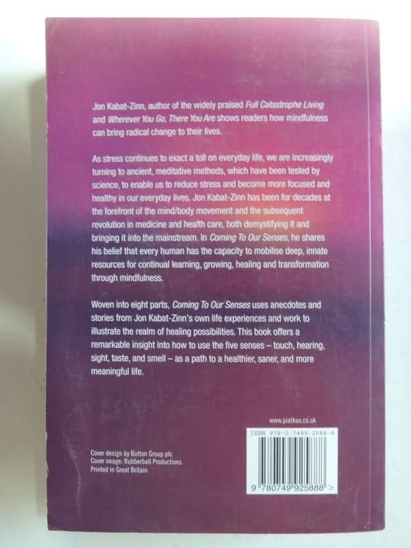 Coming to our Senses, Healing Ourselves and the World Through Mindfulness - Jon Kabat-Zinn