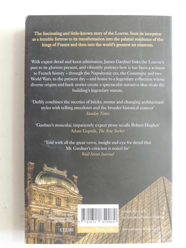 The Louvre: The Many Lives Of The World's Most Famous Museum - James Gardner