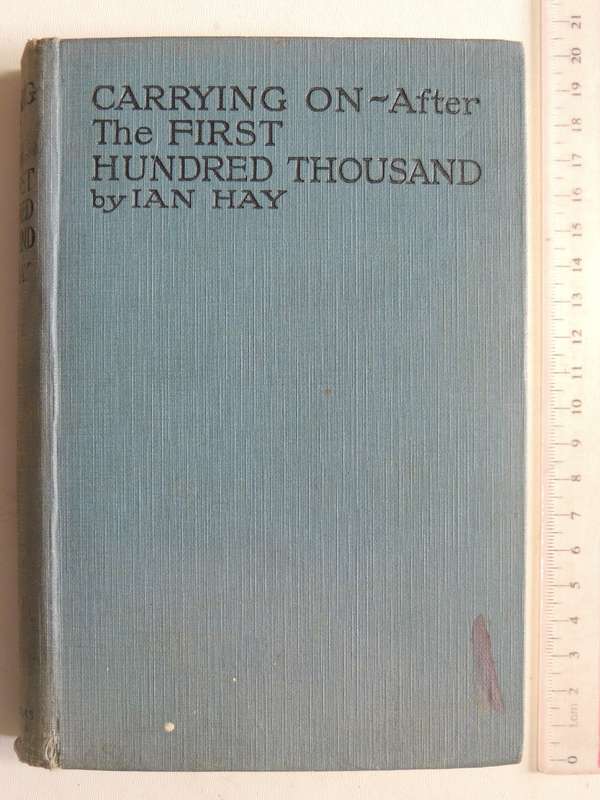 Carrying On - After The First Hundred Thousand - Ian Hay    1917 1st Edition