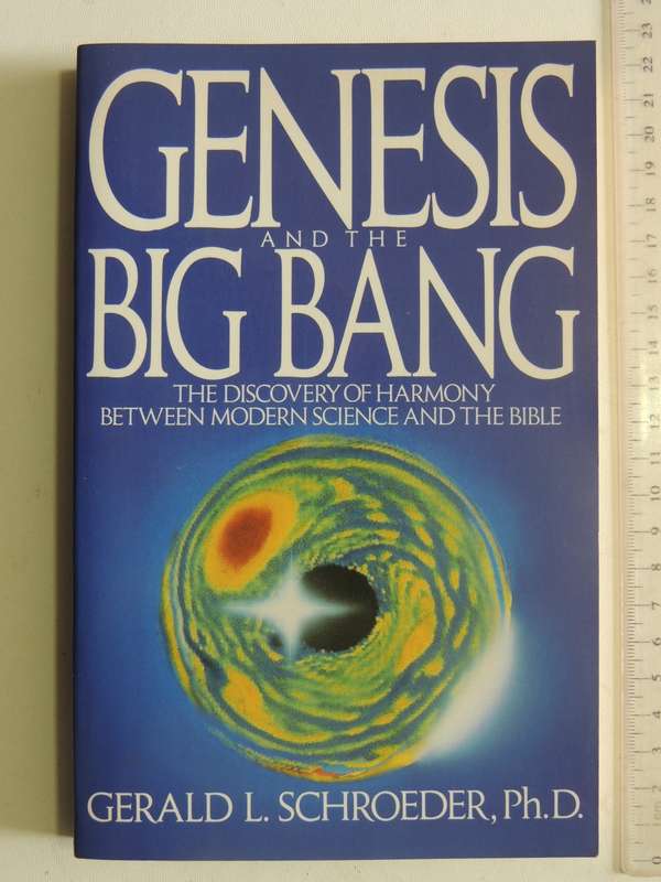 Genesis And The Big Bang: The Discovery Of Harmony Between Modern Science &Bible - Gerald Schroeder