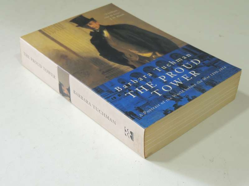 The Proud Tower: A Portrait Of The World Before The War 1890-1914 - Barbara Tuchman