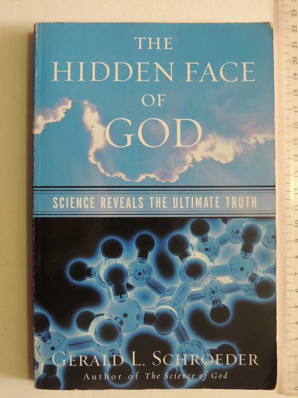 The Hidden Face Of God: Science Reveals The Ultimate Truth - Gerald L. Schroeder