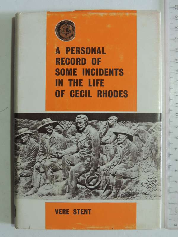 A Personal Record Of Some Incidents In The Life Of Cecil Rhodes - Vere Stent